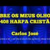 Abre os Meus Olhos – Harpa Cristã 408