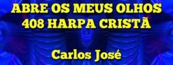 Abre os Meus Olhos – Harpa Cristã 408