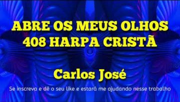 Abre os Meus Olhos – Harpa Cristã 408