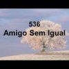 Amigo Sem Igual – Harpa Cristã 536