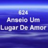 Anseio um Lugar de Amor – Harpa Cristã 624