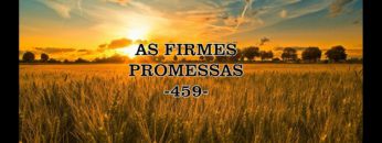 As Firmes Promessas – Harpa Cristã 459