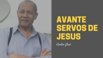 Avante, Servos de Jesus – Harpa Cristã 298