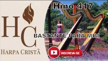 Bastante Para Mim – Harpa Cristã 417