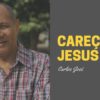 Careço de Jesus – Harpa Cristã 421