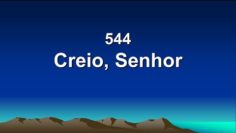 Creio, Senhor – Harpa Cristã 544
