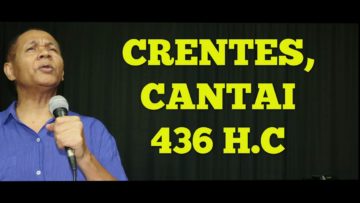 Crentes Cantai! – Harpa Cristã 436