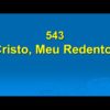 Cristo, Meu redentor – Harpa Cristã 543