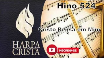 Cristo Pensa em Mim – Harpa Cristã 524