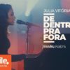 de dentro pra fora julia vitoria