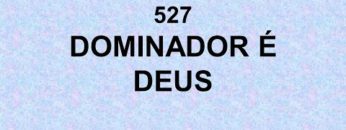 Dominador É Deus – Harpa Cristã 527