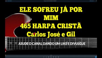 Ele Sofreu Por mim – Harpa Cristã 465