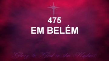 Em Belém – Harpa Cristã 475