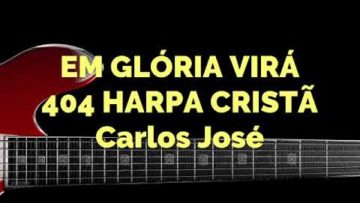 Em Glória Virá – Harpa Cristã 404