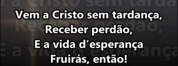 Escuta, Pobre Pecador – Harpa Cristã 444