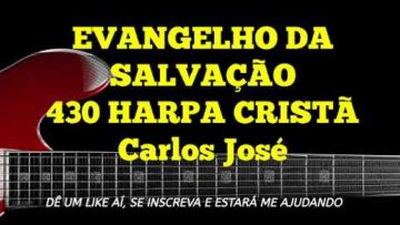 Evangelho da Salvação – Harpa Cristã 430