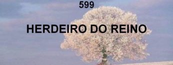 Herdeiro do Reino – Harpa Cristã 599