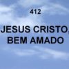 Jesus Cristo, Bem-Amado – Harpa Cristã 412