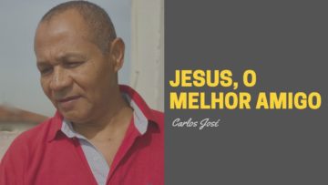 Jesus, o Melhor Amigo – Harpa Cristã 324