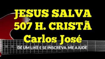 Jesus Salva – Harpa Cristã 507