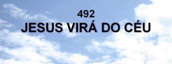 Jesus Virá do Céu – Harpa Cristã 492