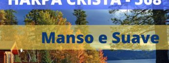 Manso e Suave – Harpa Cristã 568