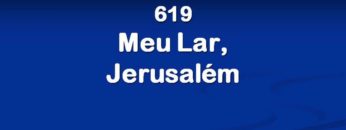 Meu Lar, Jerusalém – Harpa Cristã 619