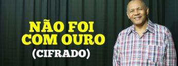 Não Foi Com Ouro – Harpa Cristã 231