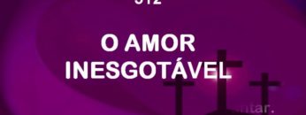 O Amor Inesgotável – Harpa Cristã 512
