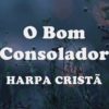 o bom consolador harpa crista 10