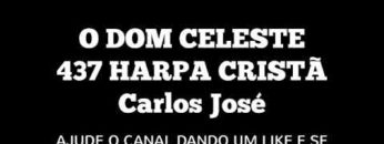 O Dom Celeste – Harpa Cristã 437