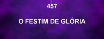 O Festim de Glória – Harpa Cristã 457