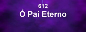 Ó Pai Eterno – Harpa Cristã 612