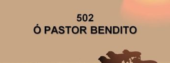 Ó Pastor Bendito – Harpa Cristã 502