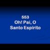 Oh! Pai, o Santo Espírito – Harpa Cristã 553
