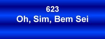 Oh, Sim, Bem Sei – Harpa Cristã 623