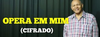 Opera em Mim – Harpa Cristã 221