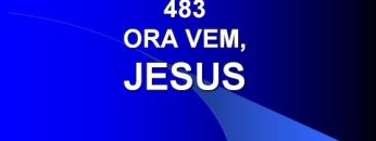 Ora Vem, Senhor Jesus – Harpa Cristã 549