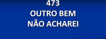 Outro Bem Não Acharei – Harpa Cristã 473