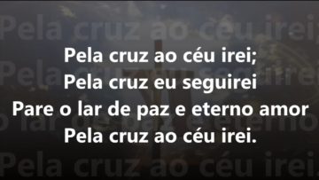 Pela Cruz ao Céu Irei – Harpa Cristã 152