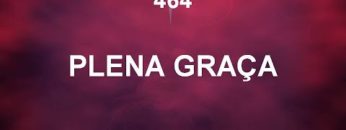 Plena Graça – Harpa Cristã 464