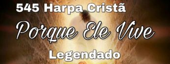 porque ele vive harpa crista 545