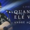 quando ele vem andre aquino