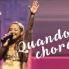 Quando Eu Chorar – Bruna Karla