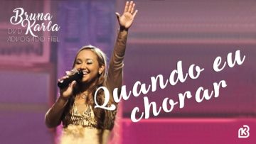 Quando Eu Chorar – Bruna Karla