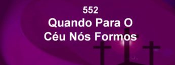 Quando para o Céu Nós Formos – Harpa Cristã 552