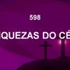 Riquezas do Céu – Harpa Cristã 598