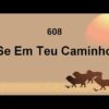 Se em Teu Caminho – Harpa Cristã 608