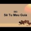 Sê Tu Meu Guia – Harpa Cristã 583