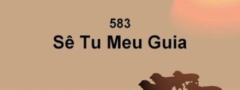 Sê Tu Meu Guia – Harpa Cristã 583